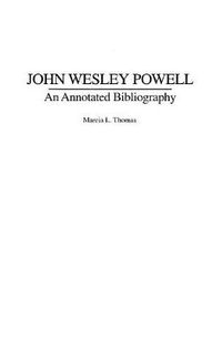 Cover image for John Wesley Powell: An Annotated Bibliography