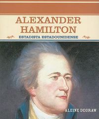 Cover image for Alexander Hamilton: Estadista Estadounidense