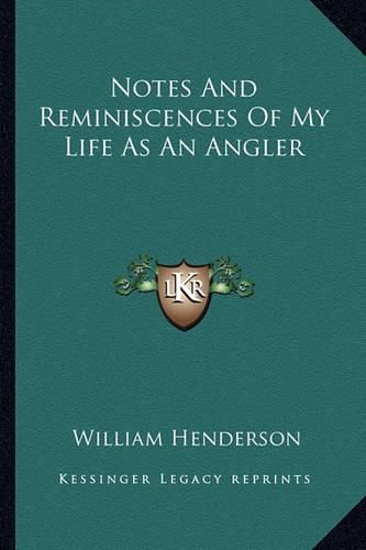 Cover image for Notes and Reminiscences of My Life as an Angler