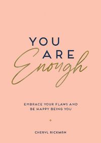 Cover image for You Are Enough: Embrace Your Flaws and Be Happy Being You