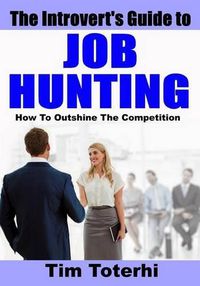 Cover image for The Introvert's Guide to Job Hunting: How To Outshine The Competition