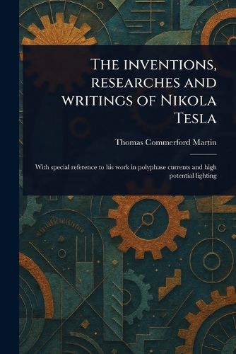 Cover image for The Inventions, Researches and Writings of Nikola Tesla