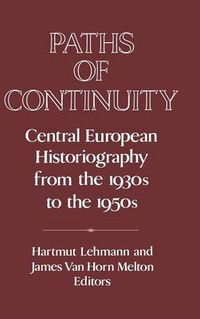 Cover image for Paths of Continuity: Central European Historiography from the 1930s to the 1950s