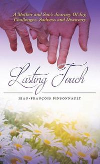 Cover image for Lasting Touch: A mother and son's journey of joy, challenges, sadness and discovery