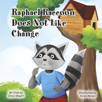 Cover image for Raphael Raccoon Does Not Like Change