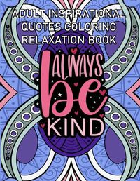 Cover image for Inspirational Quotes Coloring and Relaxation Book for Adults