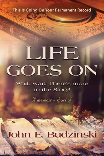 Cover image for Life Goes on: Wait, wait. There's More to the Story!