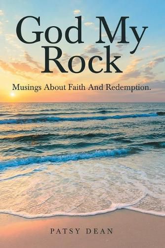 Cover image for God My Rock: Musings About Faith and Redemption.