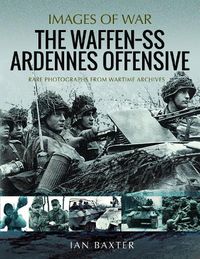 Cover image for The Waffen SS Ardennes Offensive: Rare Photographs from Wartime Archives