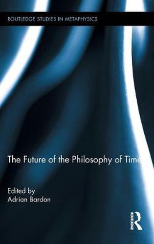 Cover image for The Future of the Philosophy of Time