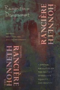 Cover image for Recognition or Disagreement: A Critical Encounter on the Politics of Freedom, Equality, and Identity