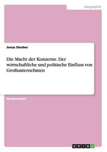 Cover image for Die Macht der Konzerne. Der wirtschaftliche und politische Einfluss von Grossunternehmen