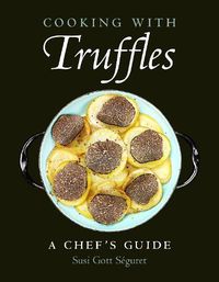 Cover image for Cooking With Truffles: A Chef's Guide