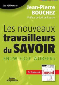 Cover image for Les nouveaux travailleurs du savoirs: Knowledge workers