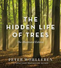 Cover image for The Hidden Life of Trees: The Illustrated Edition
