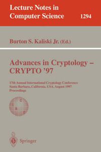 Cover image for Advances in Cryptology - CRYPTO '97: 17th Annual International Cryptology Conference, Santa Barbara, California, USA, August 17-21, 1997, Proceedings