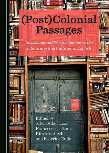 Cover image for (Post)Colonial Passages: Incursions and Excursions across the Literatures and Cultures in English