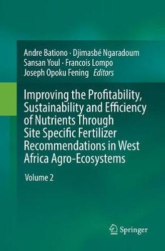 Cover image for Improving the Profitability, Sustainability and Efficiency of Nutrients Through Site Specific Fertilizer Recommendations in West Africa Agro-Ecosystems: Volume 2