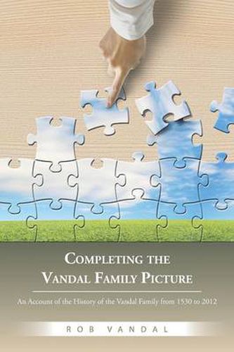 Completing the Vandal Family Picture: An Account of the History of the Vandal Family from 1530 to 2012