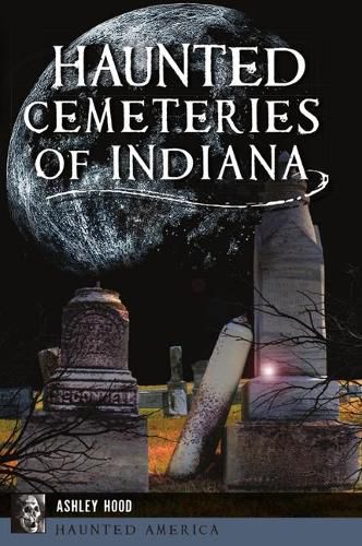 Cover image for Haunted Cemeteries of Indiana