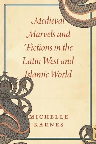 Cover image for Medieval Marvels and Fictions in the Latin West and Islamic World