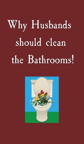 Why Husbands should clean the Bathrooms!