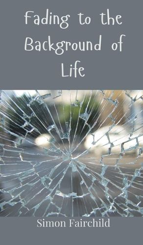 Cover image for Fading to the Background of Life