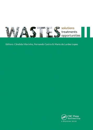 WASTES - Solutions, Treatments and Opportunities II: Selected Papers from the 4th Edition of the International Conference on Wastes: Solutions, Treatments and Opportunities, Porto, Portugal, 25-26 September 2017