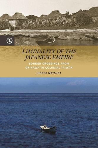 Cover image for Liminality of the Japanese Empire: Border Crossings from Okinawa to Colonial Taiwan