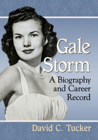 Cover image for Gale Storm: A Biography and Career Record