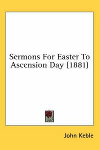 Cover image for Sermons for Easter to Ascension Day (1881)