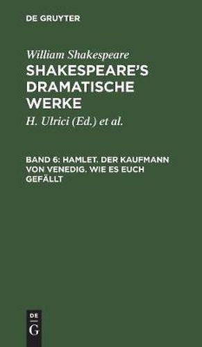 Hamlet. Der Kaufmann von Venedig. Wie es euch gefallt