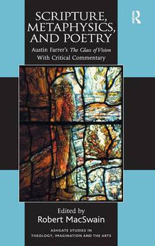 Cover image for Scripture, Metaphysics, and Poetry: Austin Farrer's The Glass of Vision With Critical Commentary