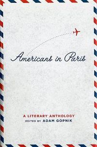 Cover image for Americans in Paris: A Literary Anthology: A Library of America Special Publication
