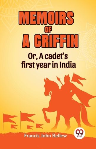 Cover image for Memoirs of a griffinOr, A cadet's first year in India (Edition2023)