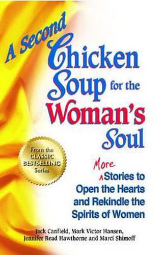 A Second Chicken Soup for the Woman's Soul: More Stories to Open the Hearts and Rekindle the Spirits of Women