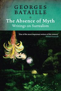 Cover image for The Absence of Myth: Writings on Surrealism