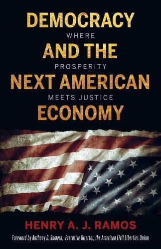 Cover image for Democracy and the Next American Economy: Where Prosperity Meets Justice