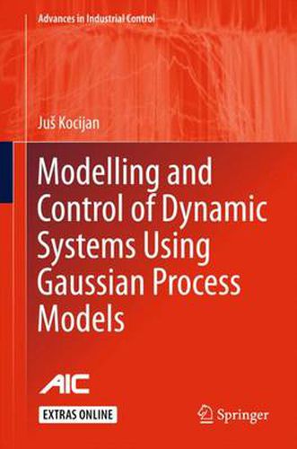 Cover image for Modelling and Control of Dynamic Systems Using Gaussian Process Models