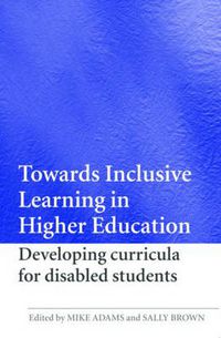 Cover image for Towards Inclusive Learning in Higher Education: Developing Curricula for Disabled Students