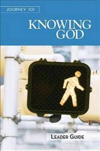 Cover image for Journey 101: Knowing God Leader Guide