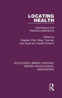 Cover image for Locating Health: Sociological and Historical Explorations