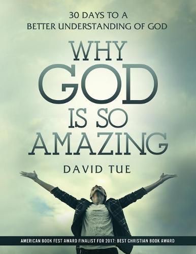 Cover image for Why God Is So Amazing: 30 Days to a Better Understanding of God