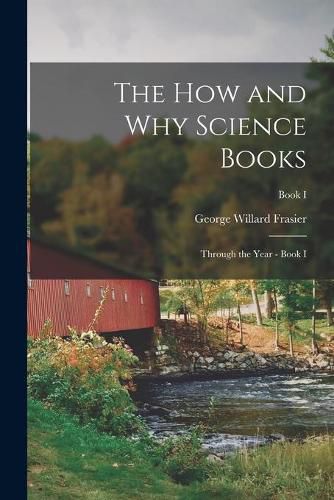 Cover image for The How and Why Science Books: Through the Year - Book I; Book I