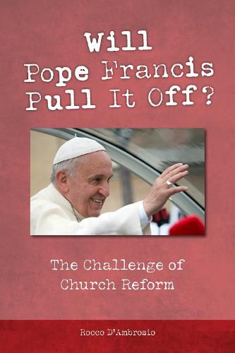 Cover image for Will Pope Francis Pull It Off?: The Challenge of Church Reform