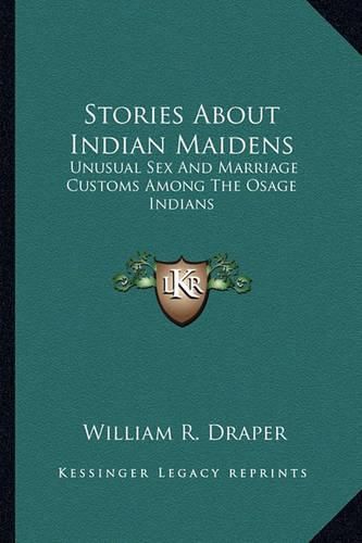 Stories about Indian Maidens: Unusual Sex and Marriage Customs Among the Osage Indians