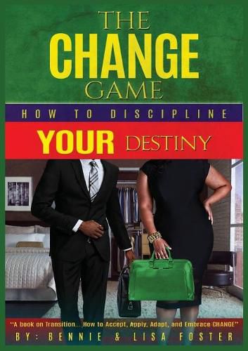 Cover image for The Change Game: How to Discipline Your Destiny (Vol. 1)