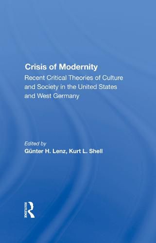 Crisis of Modernity: Recent Critical Theories of Culture and Society in the United States and West Germany