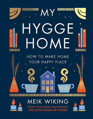Cover image for My Hygge Home: How to Make Home Your Happy Place
