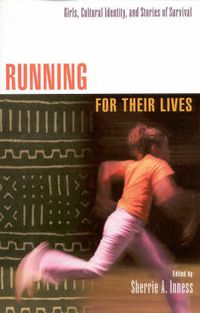 Cover image for Running for Their Lives: Girls, Cultural Identity, and Stories of Survival